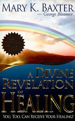 Une révélation divine de la guérison : Vous aussi, vous pouvez recevoir votre guérison ! - A Divine Revelation of Healing: You, Too, Can Receive Your Healing!