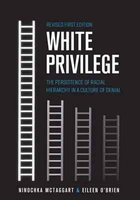 Le privilège blanc : La persistance de la hiérarchie raciale dans une culture du déni - White Privilege: The Persistence of Racial Hierarchy in a Culture of Denial