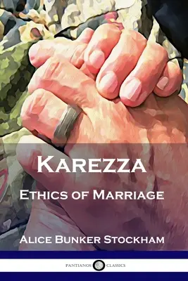 Karezza : L'éthique du mariage - Karezza: Ethics of Marriage