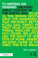 L'écriture télévisuelle à la demande : Créer un contenu de qualité à l'ère numérique - TV Writing on Demand: Creating Great Content in the Digital Era