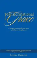 La grâce transformationnelle : Un langage du pouvoir de transformation de la grâce de Dieu à travers la poésie - Transformational Grace: A Language of the Transforming Power of God's Grace Through Poetry