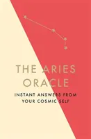 L'Oracle du Bélier : les réponses instantanées de votre moi cosmique - The Aries Oracle: Instant Answers from Your Cosmic Self