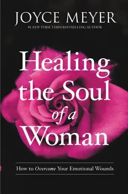 Guérir l'âme d'une femme : Comment surmonter vos blessures émotionnelles - Healing the Soul of a Woman: How to Overcome Your Emotional Wounds