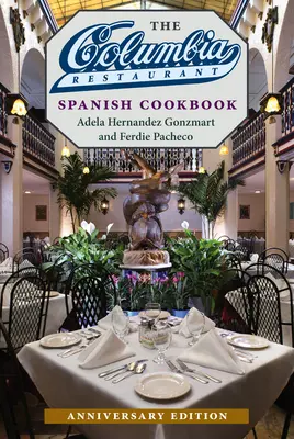 Le livre de cuisine espagnol du restaurant Columbia - The Columbia Restaurant Spanish Cookbook
