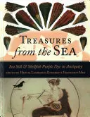 Trésors de la mer : Soie de mer et coquillages Teinture pourpre dans l'Antiquité - Treasures from the Sea: Sea Silk & Shellfish Purple Dye in Antiquity