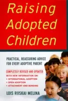 Élever des enfants adoptés, édition révisée : Conseils pratiques et rassurants pour tout parent adoptif - Raising Adopted Children, Revised Edition: Practical Reassuring Advice for Every Adoptive Parent