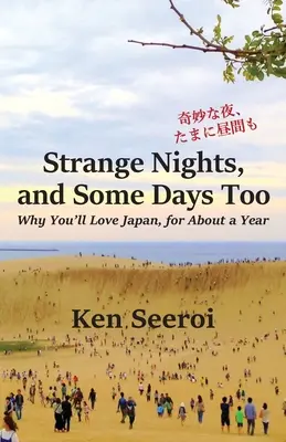 Des nuits étranges, et quelques jours aussi : Pourquoi vous aimerez le Japon, pendant environ un an - Strange Nights, and Some Days Too: Why You'll Love Japan, for About a Year