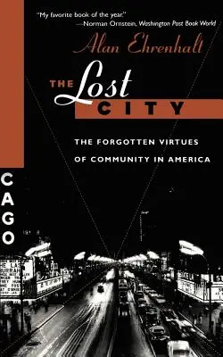 La ville perdue : Les vertus oubliées de la communauté en Amérique - The Lost City: The Forgotten Virtues of Community in America