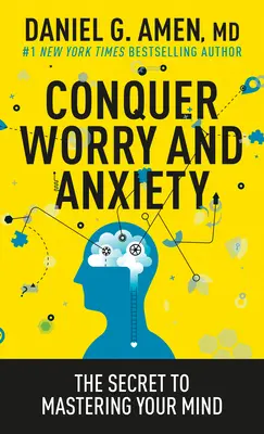 Vaincre l'inquiétude et l'anxiété : Le secret de la maîtrise de l'esprit - Conquer Worry and Anxiety: The Secret to Mastering Your Mind