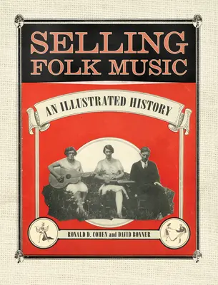 Vendre la musique folklorique : Une histoire illustrée - Selling Folk Music: An Illustrated History