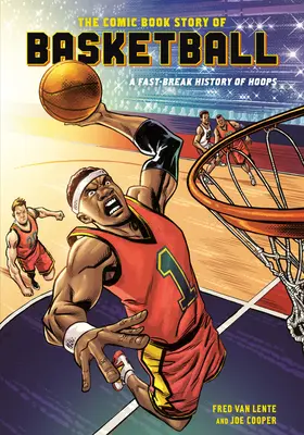 L'histoire du basket en bande dessinée : Une histoire de basket en accéléré - The Comic Book Story of Basketball: A Fast-Break History of Hoops