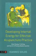 Développer l'énergie interne pour une pratique efficace de l'acupuncture : Zhan Zhuang, Yi Qi Gong et l'art d'insérer une aiguille sans douleur - Developing Internal Energy for Effective Acupuncture Practice: Zhan Zhuang, Yi Qi Gong and the Art of Painless Needle Insertion