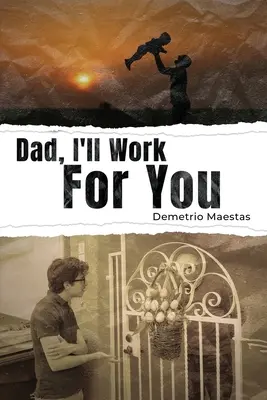 Papa, je travaillerai pour toi - Dad, I'll Work For You