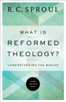 Qu'est-ce que la théologie réformée ? Comprendre les bases - What Is Reformed Theology?: Understanding the Basics