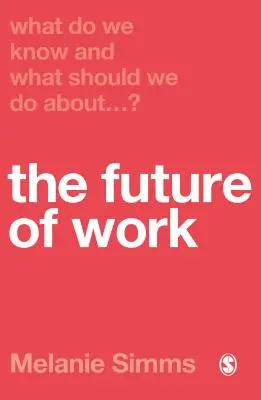 Que savons-nous et que devrions-nous faire à propos de l'avenir du travail ? - What Do We Know and What Should We Do about the Future of Work?