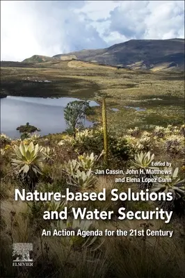 Solutions fondées sur la nature et sécurité de l'eau : Un programme d'action pour le 21e siècle - Nature-Based Solutions and Water Security: An Action Agenda for the 21st Century