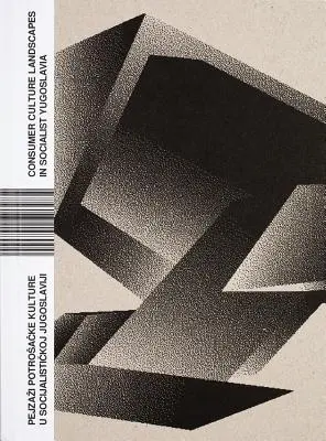 Paysages de la culture de consommation en Yougoslavie socialiste - Consumer Culture Landscapes in Socialist Yugoslavia