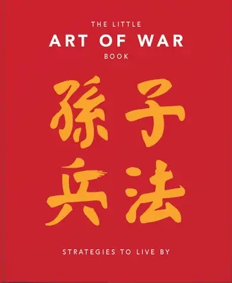 Le petit livre de l'art de la guerre : des stratégies pour vivre : Plus de 170 citations tirées directement de l'ancien traité du plus célèbre guerrier chinois et de l'homme d'affaires chinois. - The Little Book of the Art of War: Strategies to Live by: Over 170 Quotes Drawn Straight from the Ancient Treatise by China's Most Famous Warrior and