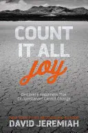 Comptez sur la joie : Découvrez un bonheur que les circonstances ne peuvent changer - Count It All Joy: Discover a Happiness That Circumstances Cannot Change