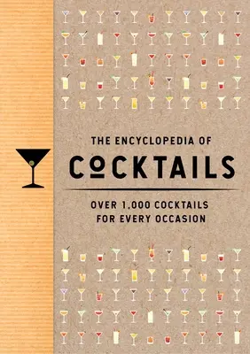 L'encyclopédie des cocktails : Plus de 1 000 cocktails pour toutes les occasions - The Encyclopedia of Cocktails: Over 1,000 Cocktails for Every Occasion