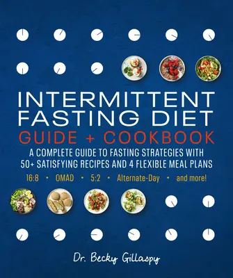 Guide et livre de recettes pour le jeûne intermittent : Un guide complet pour le 16:8, l'Omad, le 5:2, le jour alterné, et plus encore. - Intermittent Fasting Diet Guide and Cookbook: A Complete Guide to 16:8, Omad, 5:2, Alternate-Day, and More