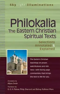 Philokalie - Les textes spirituels des chrétiens d'Orient : Sélections annotées et expliquées - Philokalia--The Eastern Christian Spiritual Texts: Selections Annotated & Explained