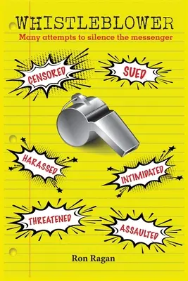 Dénonciateur : Censuré, poursuivi en justice, harcelé, intimidé, menacé, agressé - Whistleblower: Censored, Sued, Harassed, Intimidated, Threatened, Assaulted