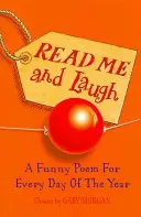 Lisez-moi et riez - Un poème drôle pour chaque jour de l'année, choisi par - Read Me and Laugh - A funny poem for every day of the year chosen by