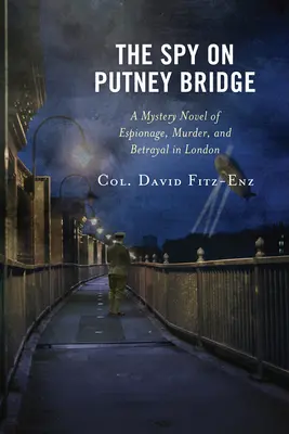 L'espion sur le pont de Putney : Un roman d'espionnage, de meurtre et de trahison à Londres - The Spy on Putney Bridge: A Mystery Novel of Espionage, Murder, and Betrayal in London