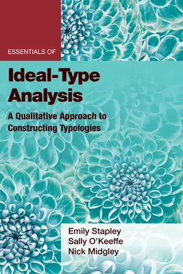 L'essentiel de l'analyse des idéaux-types : Une approche qualitative de la construction de typologies - Essentials of Ideal-Type Analysis: A Qualitative Approach to Constructing Typologies