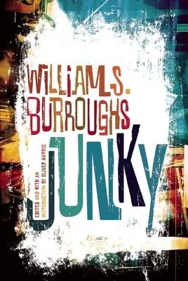 Junky : Le texte définitif de Junk - Junky: The Definitive Text of Junk