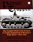 Panzertruppen : Le guide complet de la création et de l'emploi au combat des chars allemands, 1933-1942 - Panzertruppen: The Complete Guide to the Creation and Combat Employment of Germany's Tank Force, 1933-1942