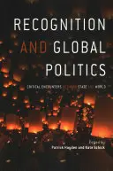 Reconnaissance et politique mondiale : Rencontres critiques entre l'État et le monde - Recognition and Global Politics: Critical Encounters Between State and World