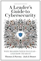 Guide de la cybersécurité à l'usage des dirigeants : Pourquoi les conseils d'administration doivent prendre l'initiative - et comment le faire - A Leader's Guide to Cybersecurity: Why Boards Need to Lead--And How to Do It