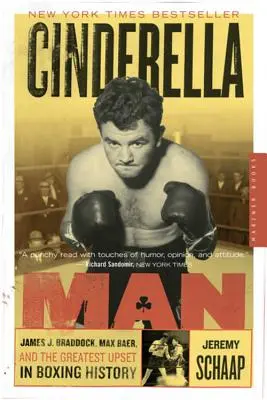 L'homme Cendrillon : James J. Braddock, Max Baer et la plus grande surprise de l'histoire de la boxe - Cinderella Man: James J. Braddock, Max Baer, and the Greatest Upset in Boxing History