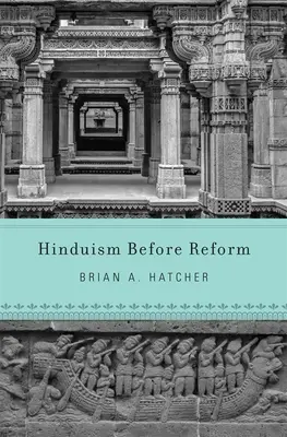 L'hindouisme avant la réforme - Hinduism Before Reform