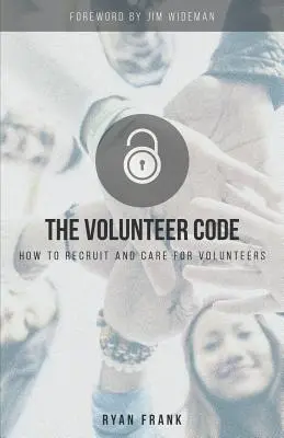 Le code du bénévolat : Comment recruter et prendre soin des bénévoles - The Volunteer Code: How to Recruit and Care for Volunteers