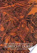L'intégrale des gravures sur bois d'Albrecht Drer - The Complete Woodcuts of Albrecht Drer