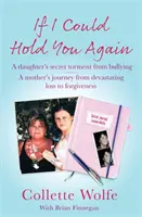 If I Could Hold You Again - Une histoire vraie sur les conséquences dévastatrices des brimades et sur la façon dont le chagrin d'une mère l'a conduite à une mission. - If I Could Hold You Again - A true story about the devastating consequences of bullying and how one mother's grief led her on a mission