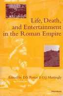 Vie, mort et divertissement dans l'Empire romain - Life, Death, and Entertainment in the Roman Empire