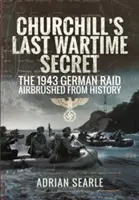 Le dernier secret de guerre de Churchill : le raid allemand de 1943 passé à la brosse à reluire - Churchill's Last Wartime Secret: The 1943 German Raid Airbrushed from History