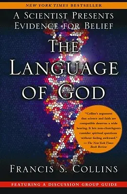 Le langage de Dieu : Un scientifique présente les preuves de la croyance - The Language of God: A Scientist Presents Evidence for Belief