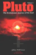 Pluton : Le voyage évolutif de l'âme, Volume 1 - Pluto: The Evolutionary Journey of the Soul, Volume 1