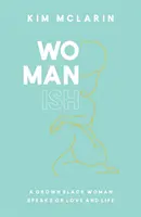 Womanish - Une femme noire adulte parle de l'amour et de la vie - Womanish - A Grown Black Woman Speaks on Love and Life