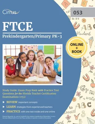 FTCE Prekindergarten/Primary PK-3 Study Guide : Guide d'étude FTCE Prekindergarten/Primary PK-3 : Exam Prep Book with Practice Test Questions for the Florida Teacher Certification Examinations - FTCE Prekindergarten/Primary PK-3 Study Guide: Exam Prep Book with Practice Test Questions for the Florida Teacher Certification Examinations