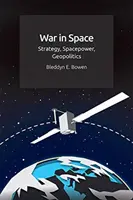 La guerre dans l'espace : Stratégie, puissance spatiale, géopolitique - War in Space: Strategy, Spacepower, Geopolitics