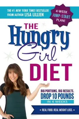 Le régime de la fille affamée : De grandes portions. Gros résultats. Perdez 10 livres en 4 semaines - The Hungry Girl Diet: Big Portions. Big Results. Drop 10 Pounds in 4 Weeks