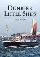 Les petits navires de Dunkerque - Dunkirk Little Ships
