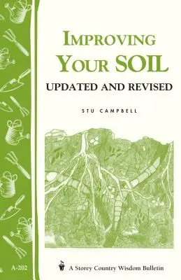 Améliorer votre sol : Storey's Country Wisdom Bulletin A-202 - Improving Your Soil: Storey's Country Wisdom Bulletin A-202