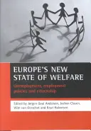 Le nouvel état de bien-être en Europe : Chômage, politiques de l'emploi et citoyenneté - Europe's New State of Welfare: Unemployment, Employment Policies and Citizenship